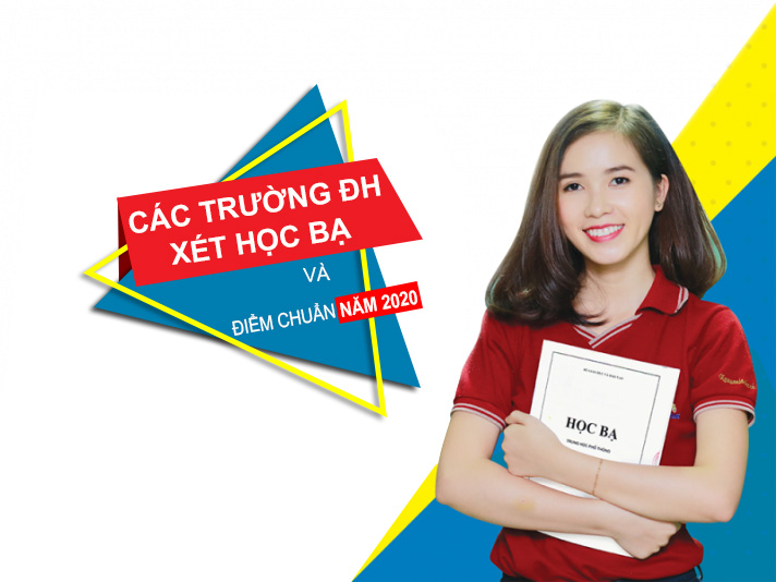 Các trường đại học xét học bạ và điểm chuẩn năm 2020